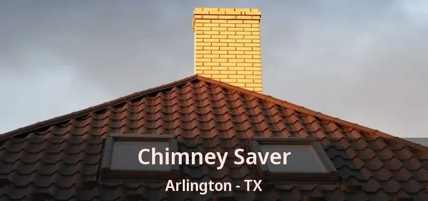 Chimney Saver Arlington - TX Chimney Saver Arlington - TX