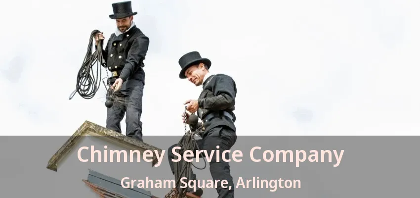 Chimney Service Company Graham Square, Arlington - TX Chimney Service Company Graham Square, Arlington - TX