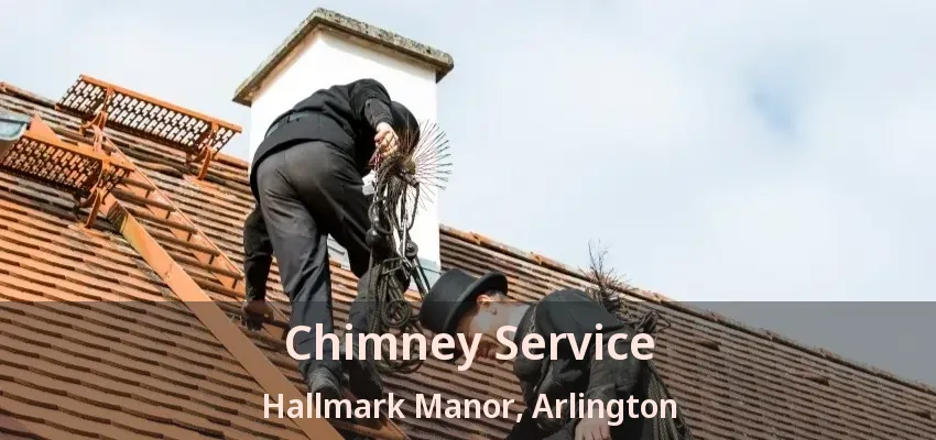 Chimney Service Hallmark Manor, Arlington - TX