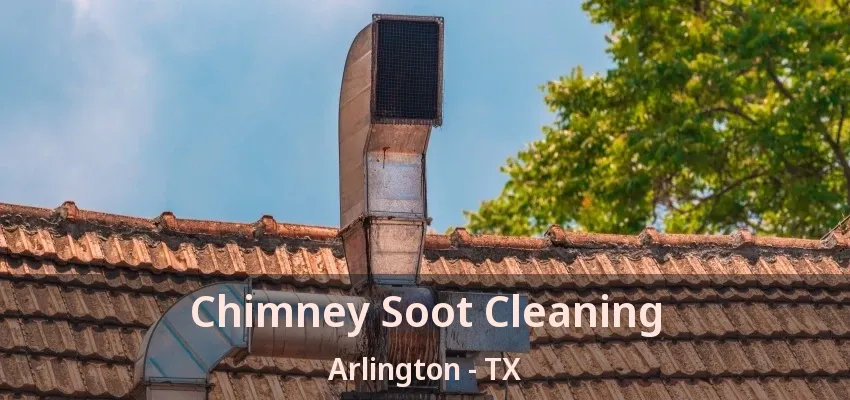 Chimney Soot Cleaning Arlington - TX Chimney Soot Cleaning Arlington - TX