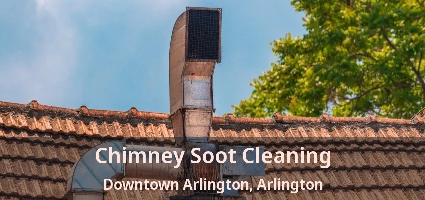 Chimney Soot Cleaning Downtown Arlington, Arlington - TX Chimney Soot Cleaning Downtown Arlington, Arlington - TX