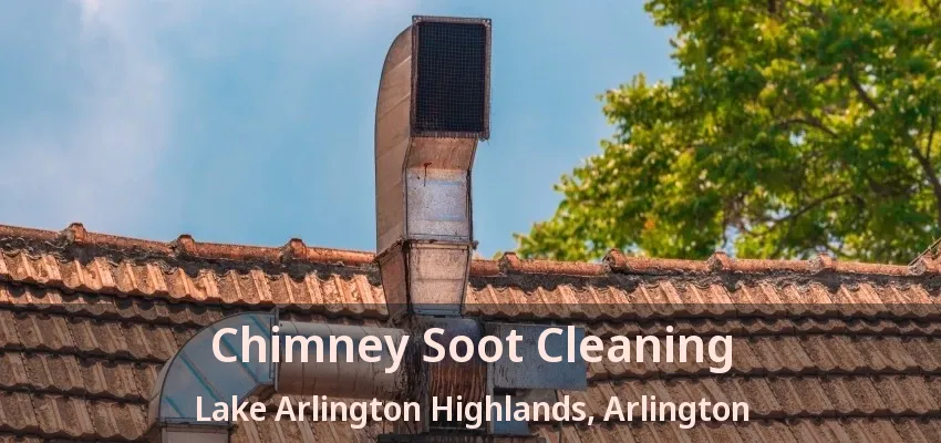 Chimney Soot Cleaning Lake Arlington Highlands, Arlington - TX Chimney Soot Cleaning Lake Arlington Highlands, Arlington - TX