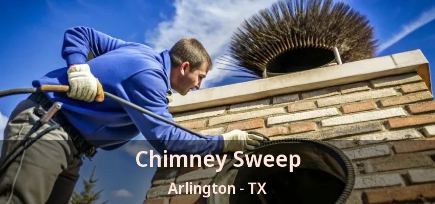 Chimney Sweep Arlington - TX Chimney Sweep Arlington - TX