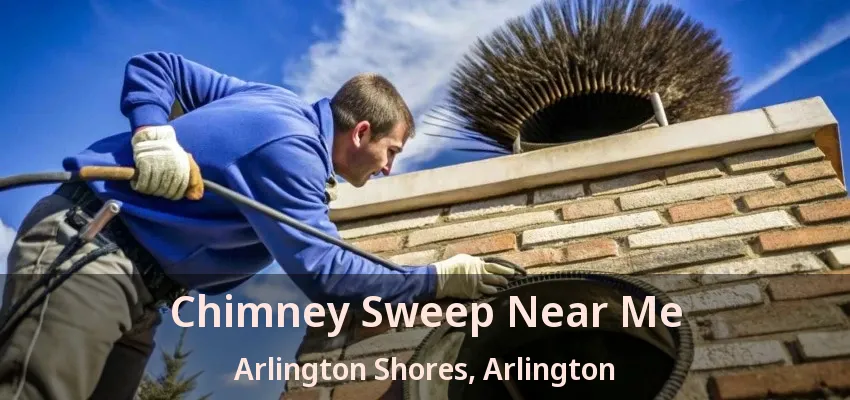 Chimney Sweep Near Me Arlington Shores, Arlington - TX Chimney Sweep Near Me Arlington Shores, Arlington - TX