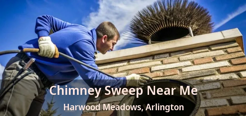 Chimney Sweep Near Me Harwood Meadows, Arlington - TX Chimney Sweep Near Me Harwood Meadows, Arlington - TX