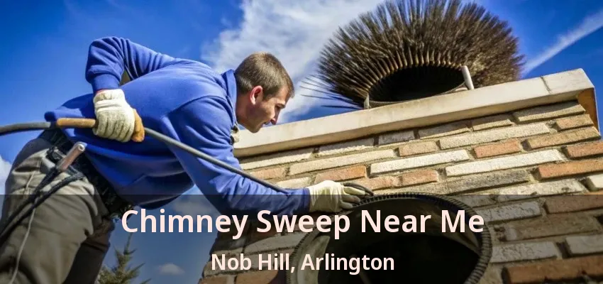 Chimney Sweep Near Me Nob Hill, Arlington - TX Chimney Sweep Near Me Nob Hill, Arlington - TX