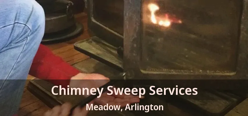 Chimney Sweep Services Meadow, Arlington - TX Chimney Sweep Services Meadow, Arlington - TX