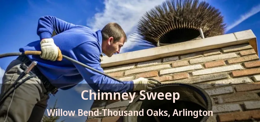 Chimney Sweep Willow Bend-Thousand Oaks, Arlington - TX Chimney Sweep Willow Bend-Thousand Oaks, Arlington - TX