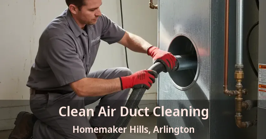 Clean Air Duct Cleaning Homemaker Hills, Arlington - TX