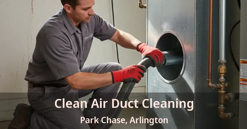 Clean Air Duct Cleaning Park Chase, Arlington - TX