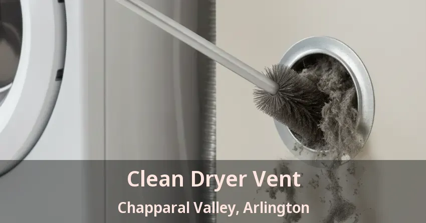 Clean Dryer Vent Chapparal Valley, Arlington - TX