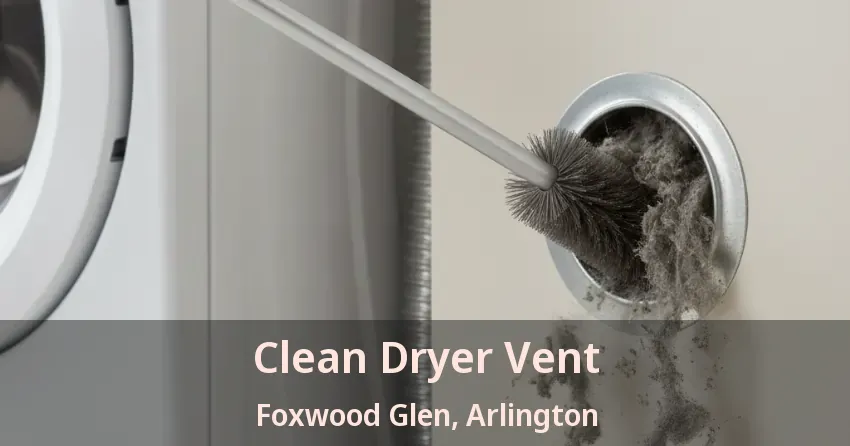 Clean Dryer Vent Foxwood Glen, Arlington - TX