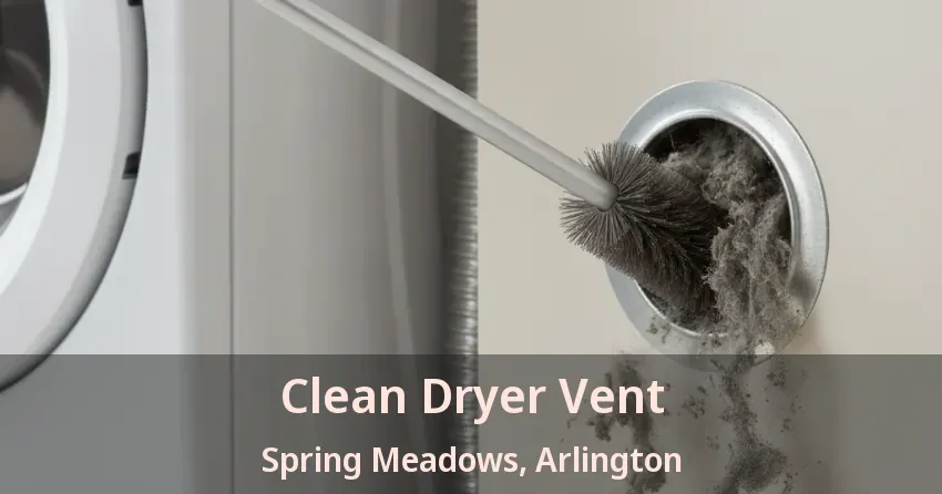Clean Dryer Vent Spring Meadows, Arlington - TX
