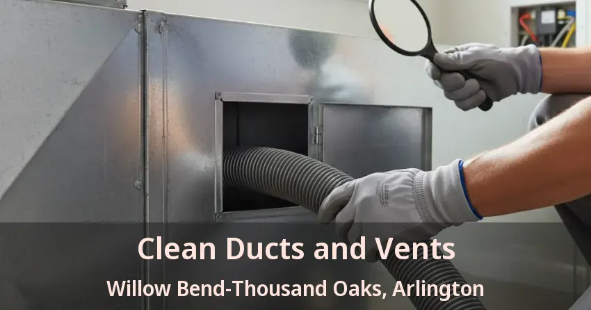 Clean Ducts and Vents Willow Bend-Thousand Oaks, Arlington - TX Clean Ducts and Vents Willow Bend-Thousand Oaks, Arlington - TX