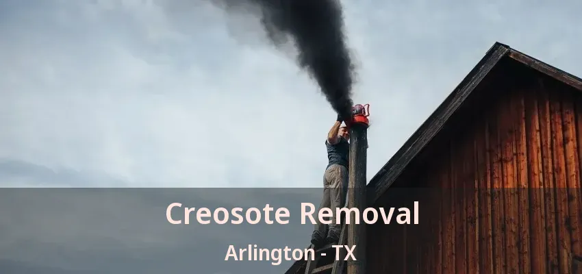Creosote Removal Arlington - TX Creosote Removal Arlington - TX