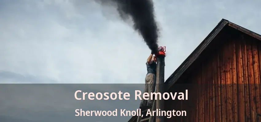 Creosote Removal Sherwood Knoll, Arlington - TX Creosote Removal Sherwood Knoll, Arlington - TX