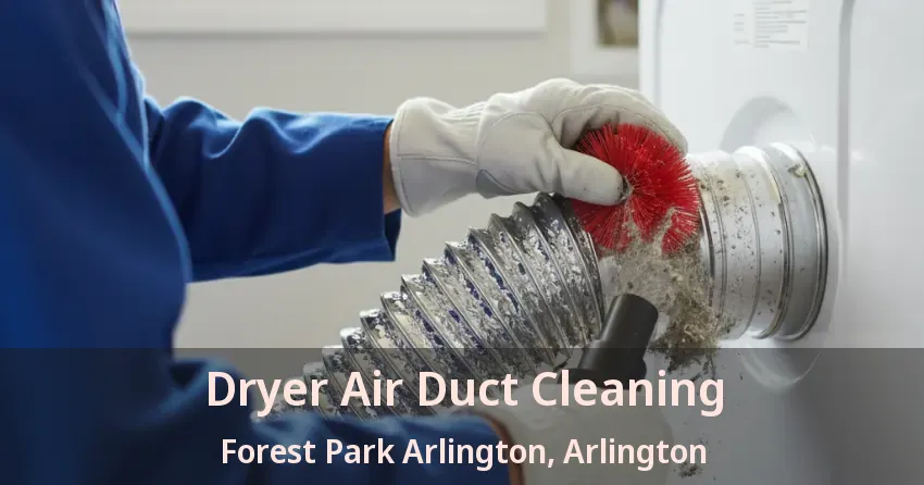 Dryer Air Duct Cleaning Forest Park Arlington, Arlington - TX Dryer Air Duct Cleaning Forest Park Arlington, Arlington - TX