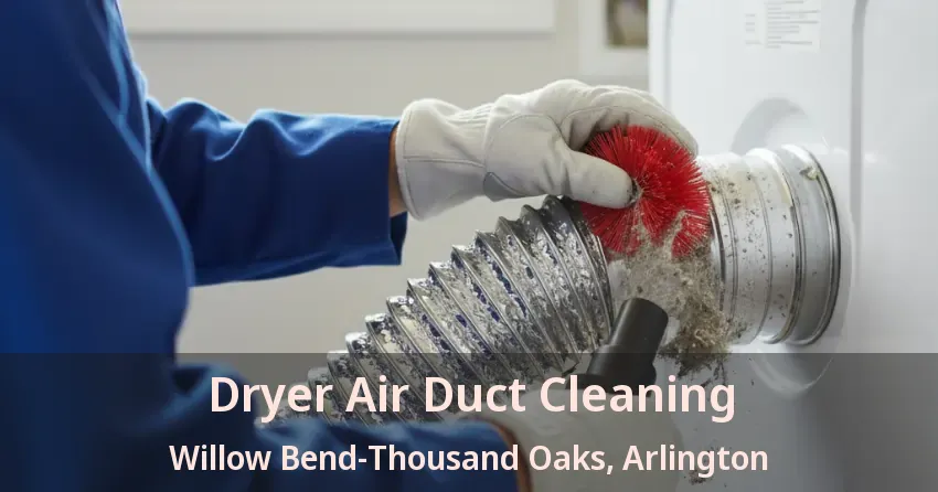 Dryer Air Duct Cleaning Willow Bend-Thousand Oaks, Arlington - TX Dryer Air Duct Cleaning Willow Bend-Thousand Oaks, Arlington - TX