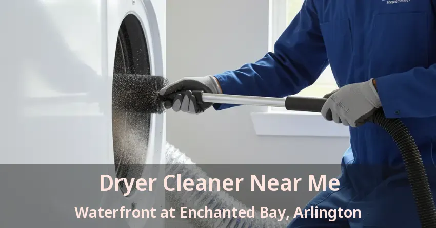 Dryer Cleaner Near Me Waterfront at Enchanted Bay, Arlington - TX