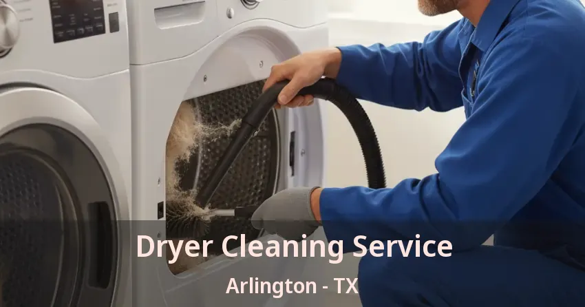 Dryer Cleaning Service Arlington - TX Dryer Cleaning Service Arlington - TX