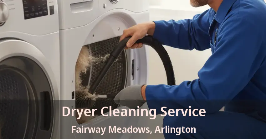 Dryer Cleaning Service Fairway Meadows, Arlington - TX