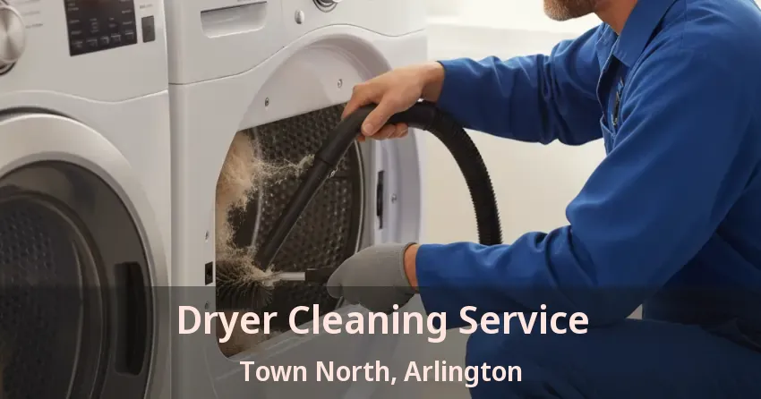 Dryer Cleaning Service Town North, Arlington - TX