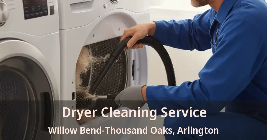 Dryer Cleaning Service Willow Bend-Thousand Oaks, Arlington - TX