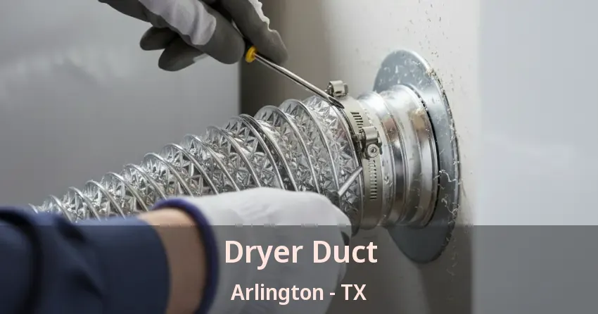 Dryer Duct Arlington - TX Dryer Duct Arlington - TX