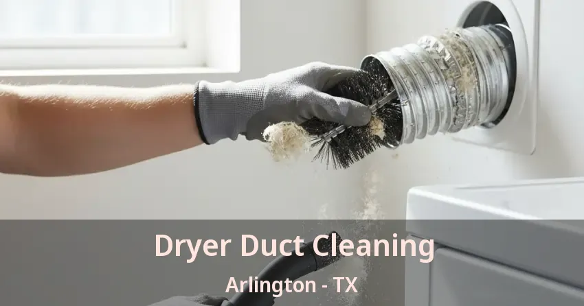 Dryer Duct Cleaning Arlington - TX