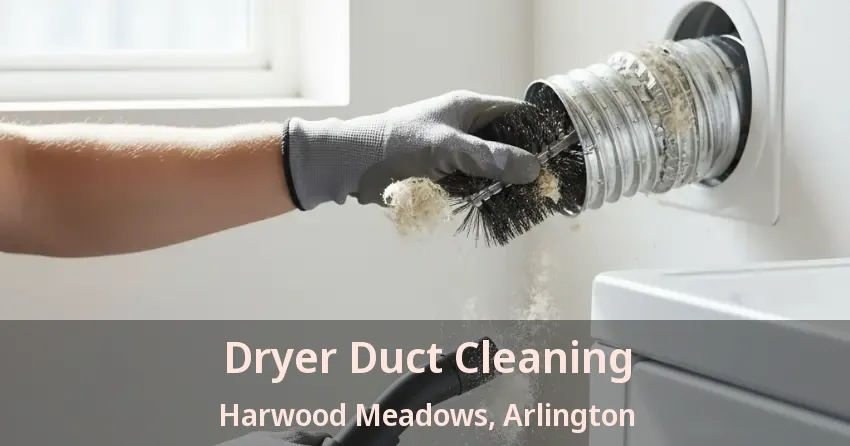 Dryer Duct Cleaning Harwood Meadows, Arlington - TX