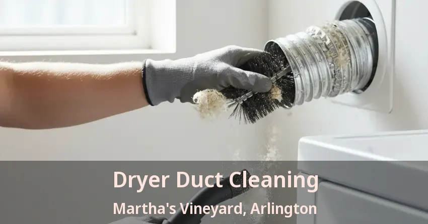 Dryer Duct Cleaning Martha's Vineyard, Arlington - TX Dryer Duct Cleaning Martha's Vineyard, Arlington - TX