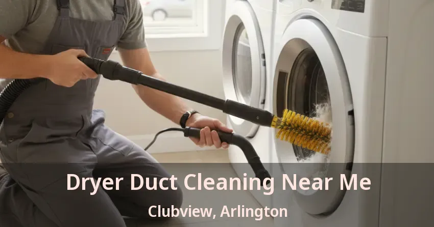 Dryer Duct Cleaning Near Me Clubview, Arlington - TX Dryer Duct Cleaning Near Me Clubview, Arlington - TX