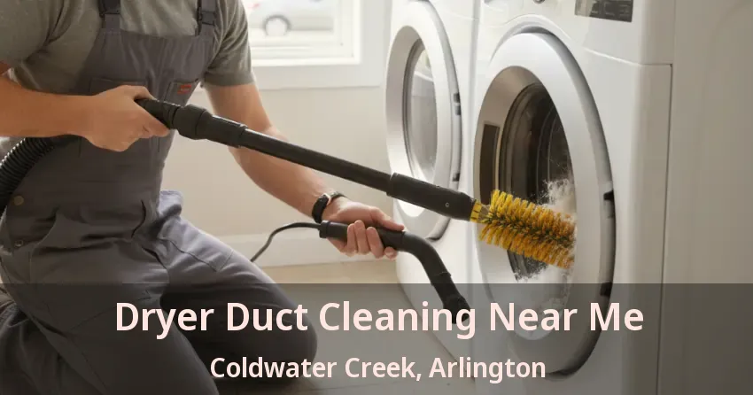 Dryer Duct Cleaning Near Me Coldwater Creek, Arlington - TX Dryer Duct Cleaning Near Me Coldwater Creek, Arlington - TX