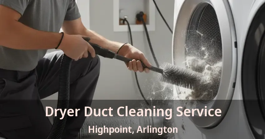 Dryer Duct Cleaning Service Highpoint, Arlington - TX Dryer Duct Cleaning Service Highpoint, Arlington - TX