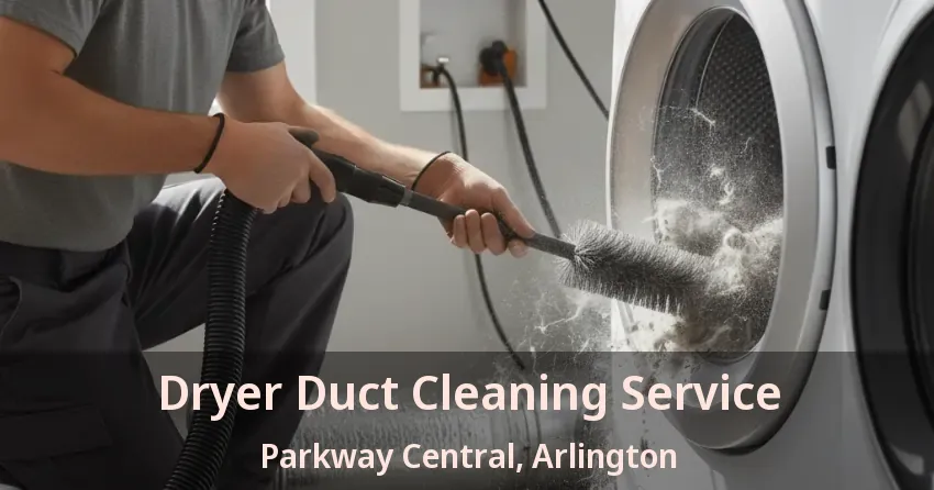 Dryer Duct Cleaning Service Parkway Central, Arlington - TX