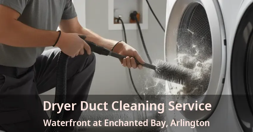 Dryer Duct Cleaning Service Waterfront at Enchanted Bay, Arlington - TX