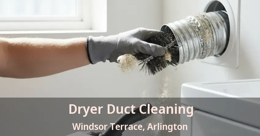 Dryer Duct Cleaning Windsor Terrace, Arlington - TX