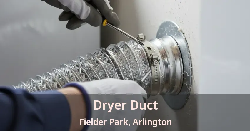 Dryer Duct Fielder Park, Arlington - TX Dryer Duct Fielder Park, Arlington - TX