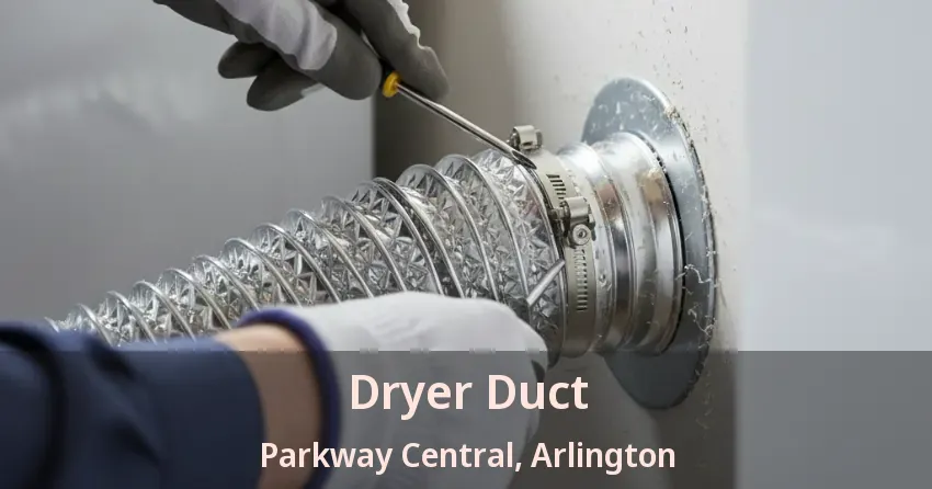 Dryer Duct Parkway Central, Arlington - TX