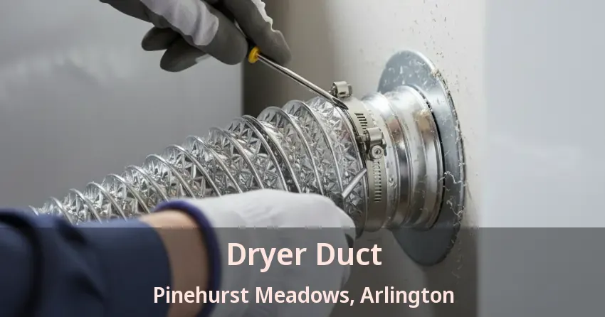 Dryer Duct Pinehurst Meadows, Arlington - TX