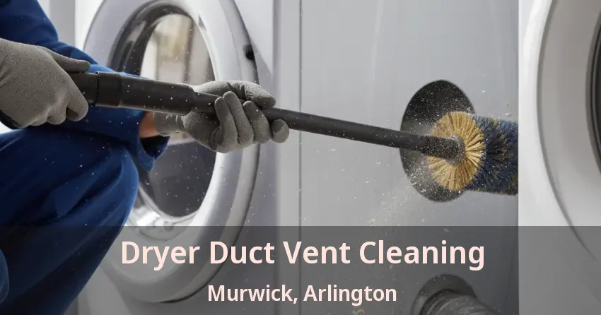 Dryer Duct Vent Cleaning Murwick, Arlington - TX
