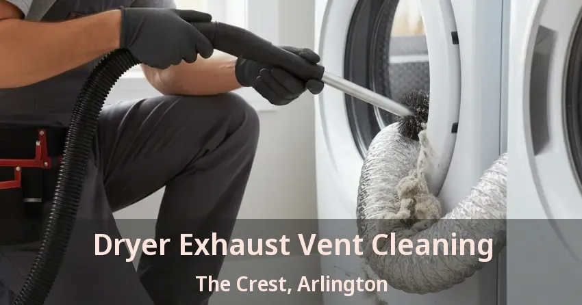 Dryer Exhaust Vent Cleaning The Crest, Arlington - TX