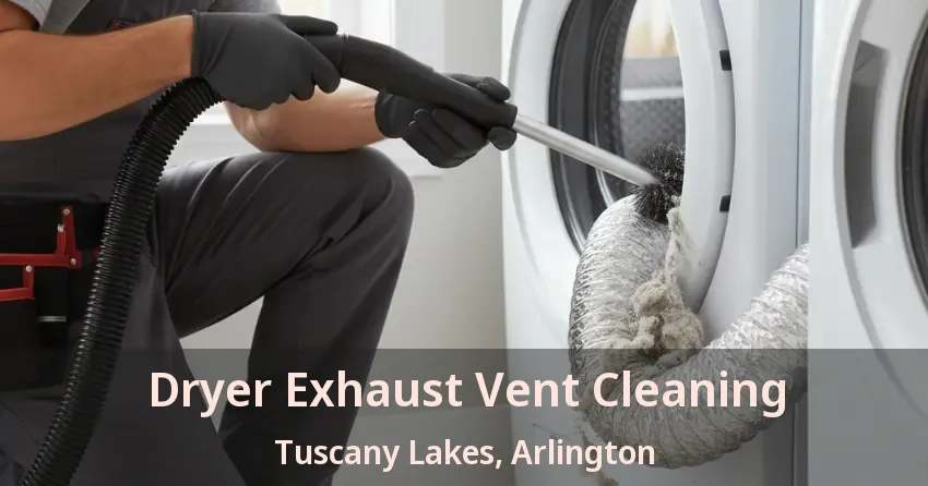 Dryer Exhaust Vent Cleaning Tuscany Lakes, Arlington - TX
