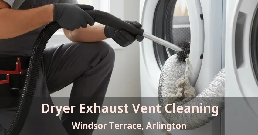 Dryer Exhaust Vent Cleaning Windsor Terrace, Arlington - TX