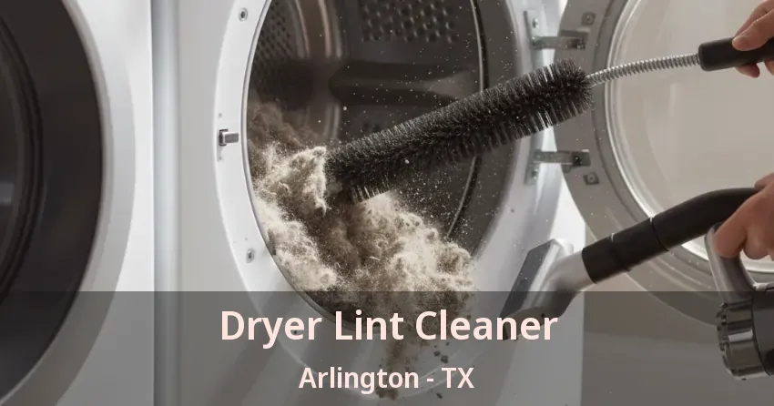 Dryer Lint Cleaner Arlington - TX Dryer Lint Cleaner Arlington - TX
