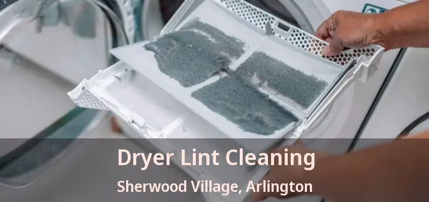 Dryer Lint Cleaning Sherwood Village, Arlington - TX Dryer Lint Cleaning Sherwood Village, Arlington - TX