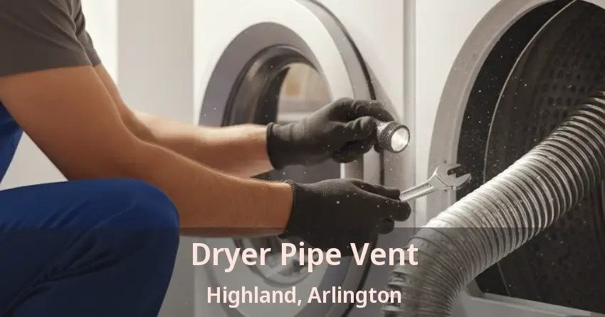 Dryer Pipe Vent Highland, Arlington - TX