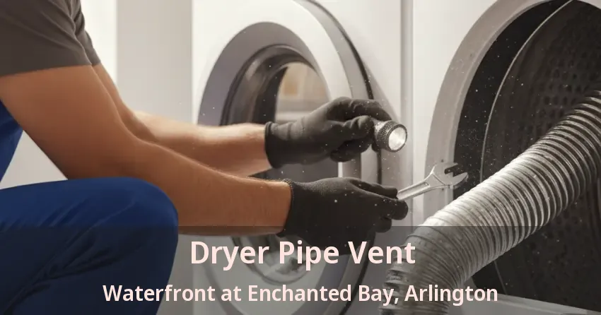 Dryer Pipe Vent Waterfront at Enchanted Bay, Arlington - TX
