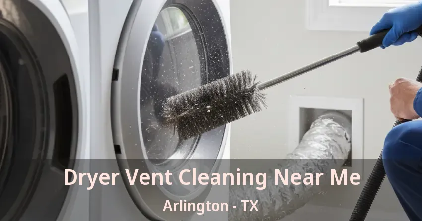 Dryer Vent Cleaning Near Me Arlington - TX