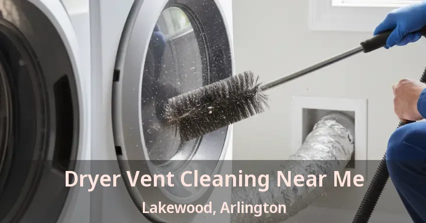 Dryer Vent Cleaning Near Me Lakewood, Arlington - TX Dryer Vent Cleaning Near Me Lakewood, Arlington - TX